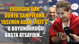 Erdoğan'dan dünya şampiyonu Yasemin Adar Yiğit'e: "O boyunduruğu başta atsaydın..."